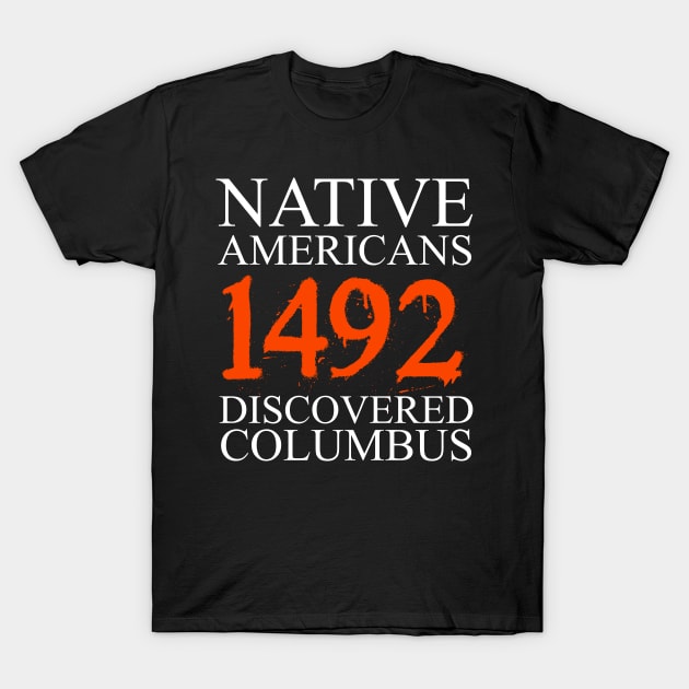 Native Americans | Indigenous People Columbus Day | homeland security fighting terrorism since 1492 | Columbus Day Native American | October 12th Celebration Gift | Abolish Columbus Day T-Shirt by johnii1422